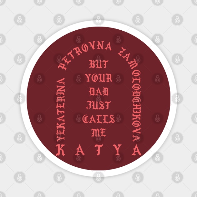 Yekatrina Petrovna Zamolodchikova Magnet by HeavensGateAwayMeme